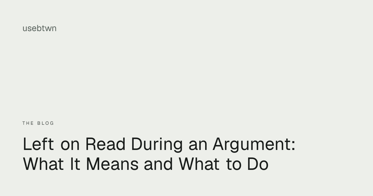 Left on Read During an Argument: What It Means and What to Do