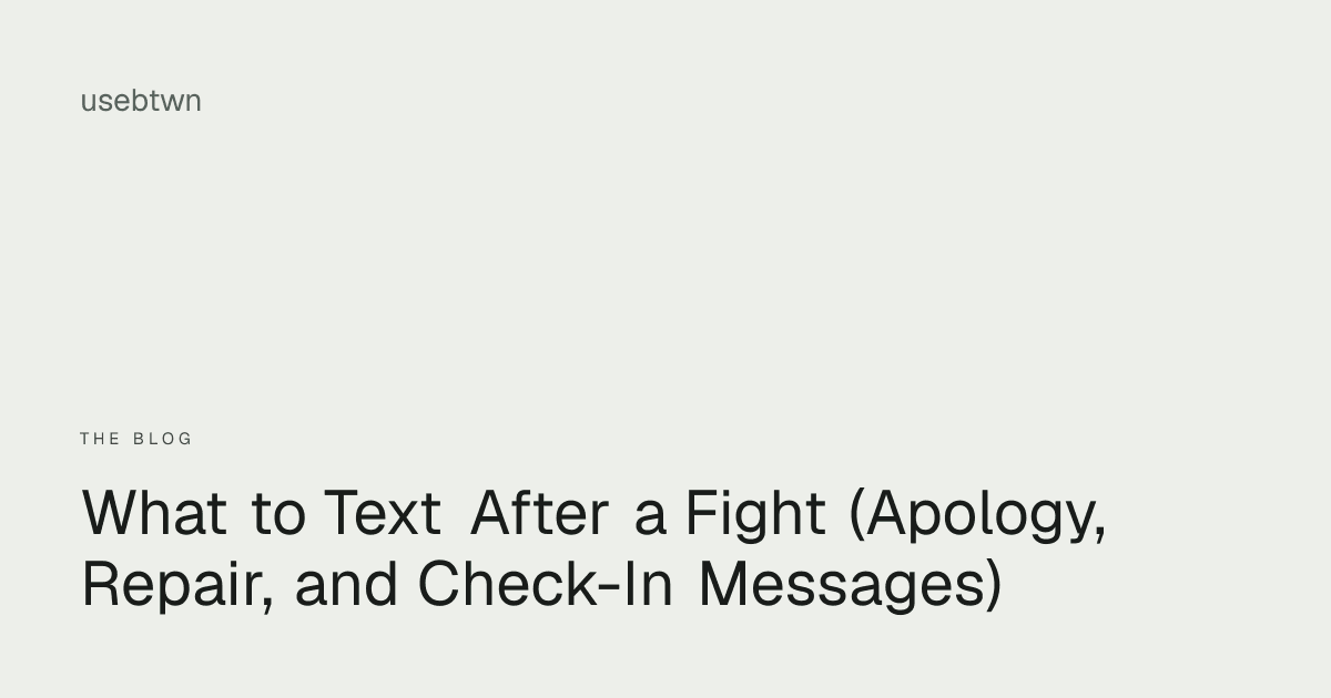 What to Text After a Fight (Apology, Repair, and Check-In Messages)